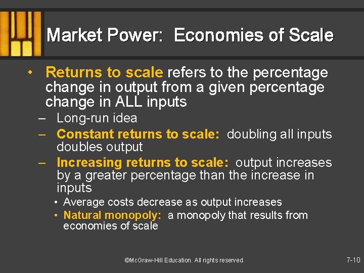 Market Power: Economies of Scale • Returns to scale refers to the percentage change
