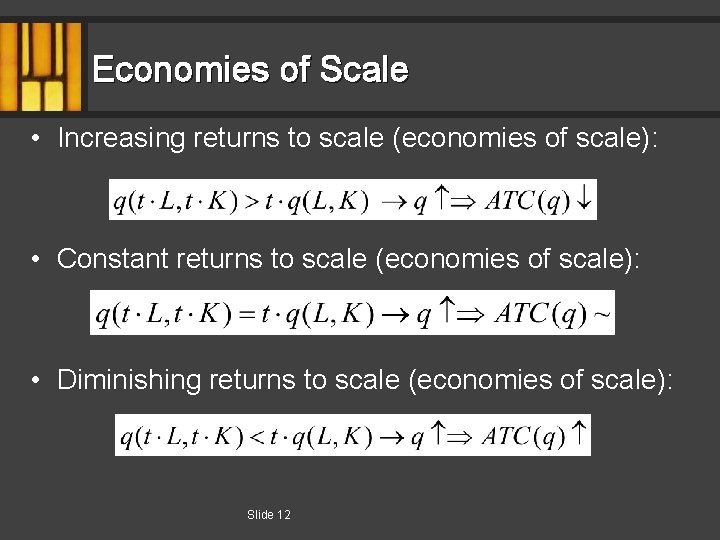 Economies of Scale • Increasing returns to scale (economies of scale): • Constant returns