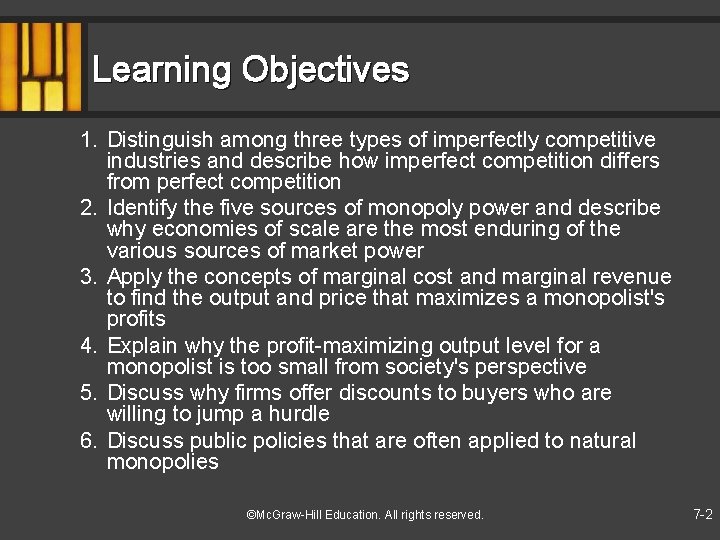 Learning Objectives 1. Distinguish among three types of imperfectly competitive industries and describe how