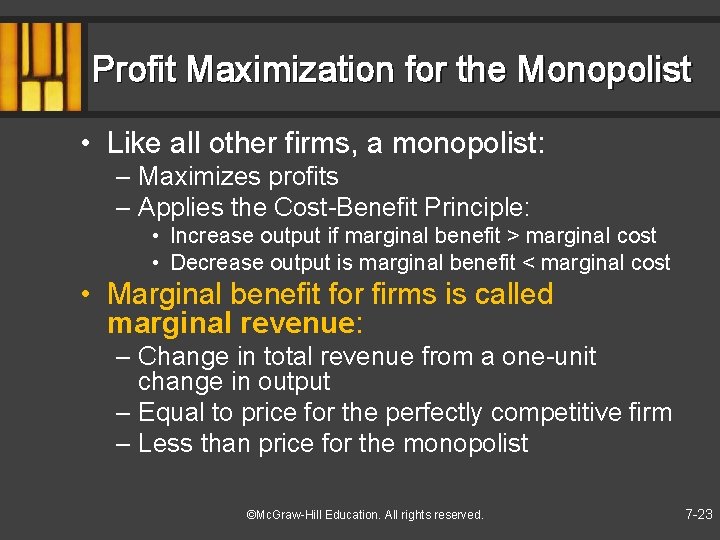 Profit Maximization for the Monopolist • Like all other firms, a monopolist: – Maximizes