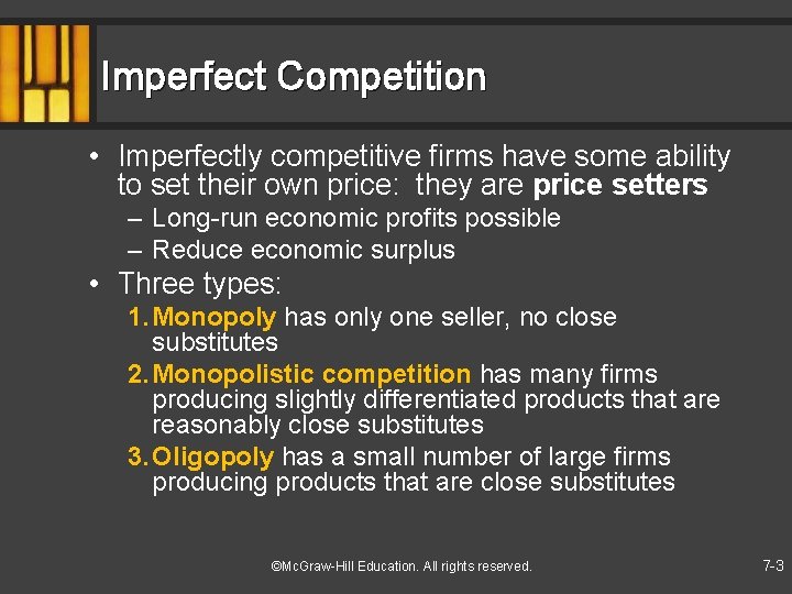 Imperfect Competition • Imperfectly competitive firms have some ability to set their own price: