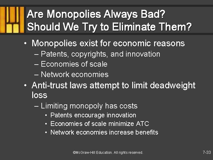 Are Monopolies Always Bad? Should We Try to Eliminate Them? • Monopolies exist for