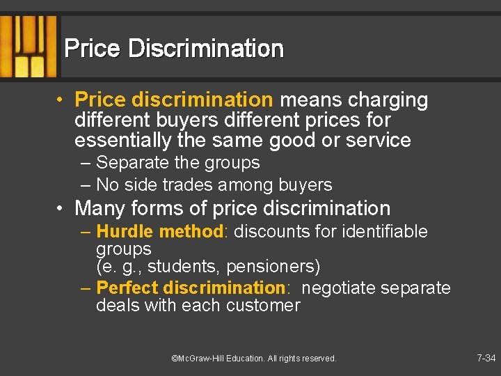 Price Discrimination • Price discrimination means charging different buyers different prices for essentially the