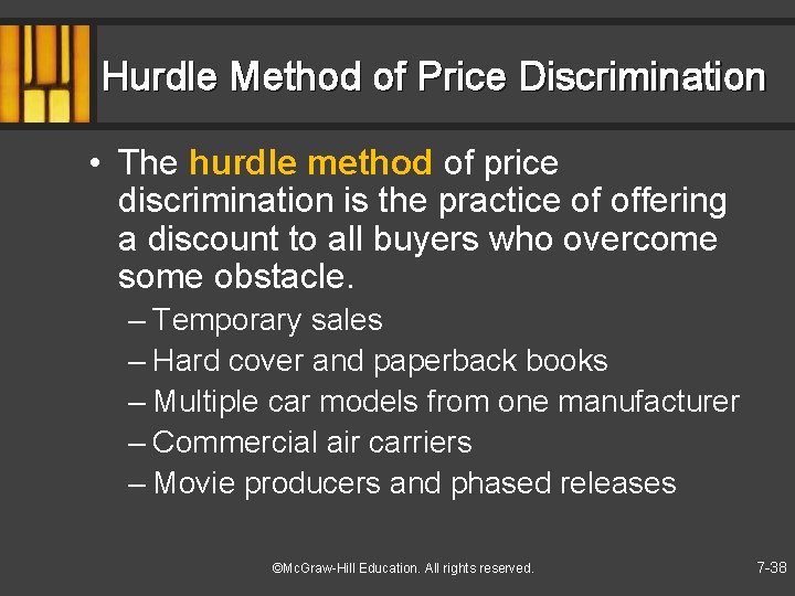 Hurdle Method of Price Discrimination • The hurdle method of price discrimination is the