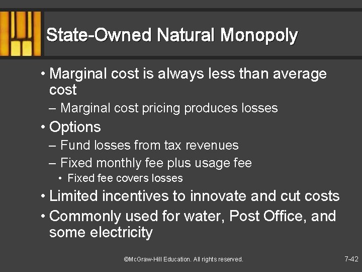 State-Owned Natural Monopoly • Marginal cost is always less than average cost – Marginal