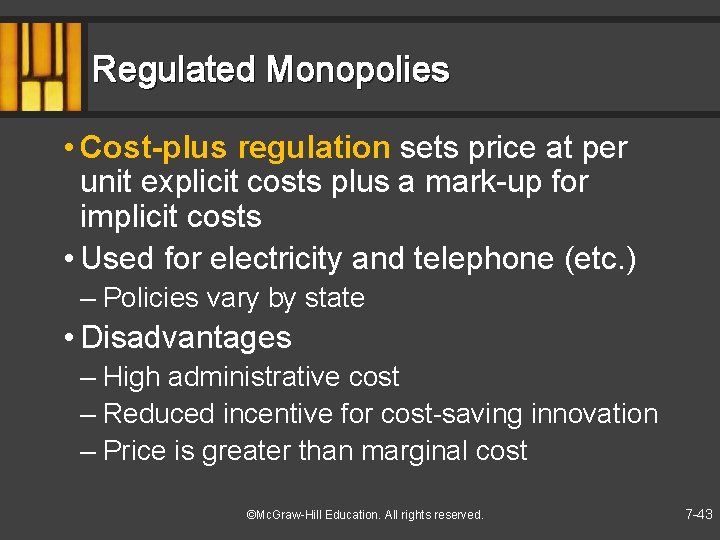 Regulated Monopolies • Cost-plus regulation sets price at per unit explicit costs plus a