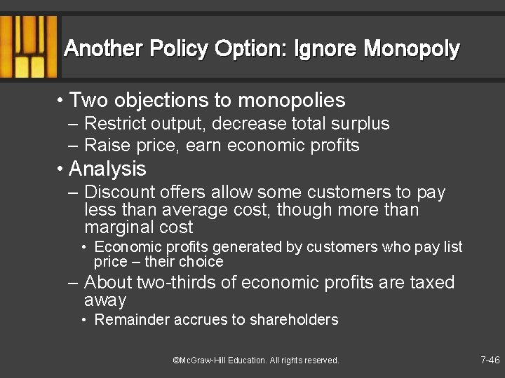 Another Policy Option: Ignore Monopoly • Two objections to monopolies – Restrict output, decrease