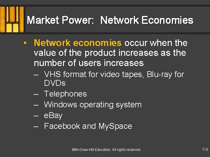 Market Power: Network Economies • Network economies occur when the value of the product