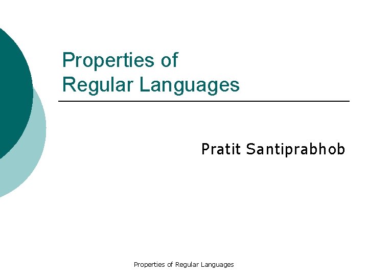 Properties of Regular Languages Pratit Santiprabhob Properties of Regular Languages 