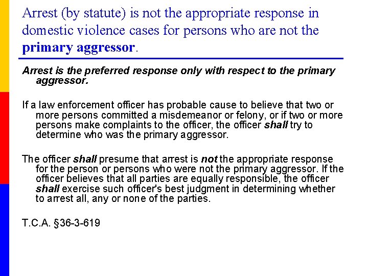 Arrest (by statute) is not the appropriate response in domestic violence cases for persons
