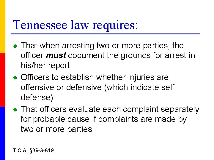 Tennessee law requires: ● That when arresting two or more parties, the officer must