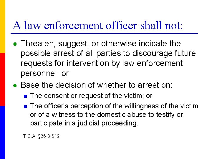 A law enforcement officer shall not: ● Threaten, suggest, or otherwise indicate the possible