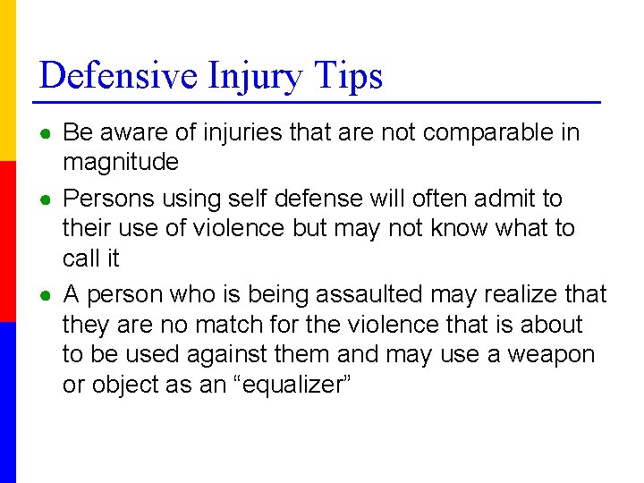 Defensive Injury Tips ● Be aware of injuries that are not comparable in magnitude