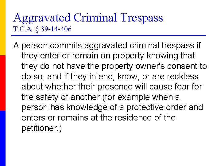 Aggravated Criminal Trespass T. C. A. § 39 -14 -406 A person commits aggravated