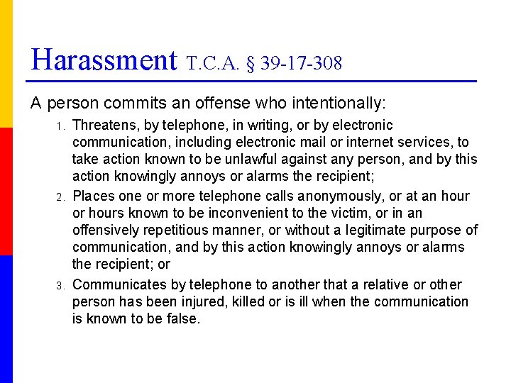 Harassment T. C. A. § 39 -17 -308 A person commits an offense who