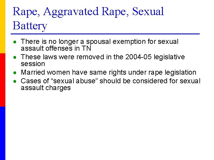 Rape, Aggravated Rape, Sexual Battery ● There is no longer a spousal exemption for