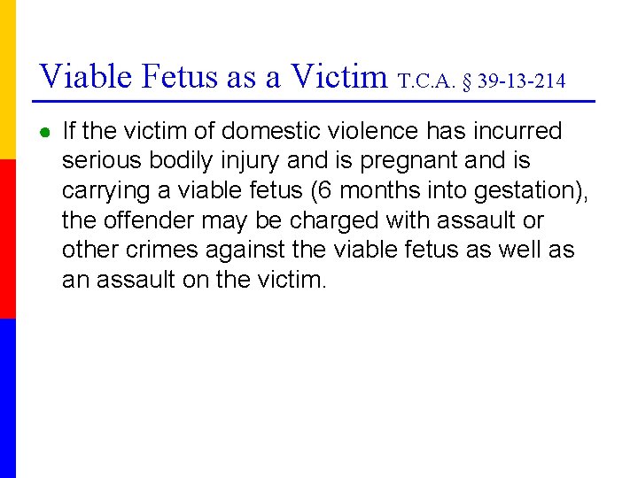 Viable Fetus as a Victim T. C. A. § 39 -13 -214 ● If