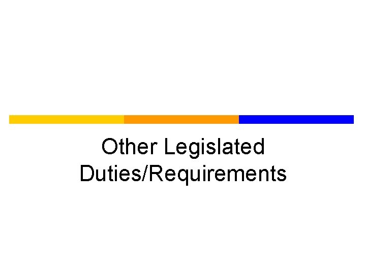 Other Legislated Duties/Requirements 