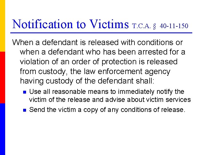 Notification to Victims T. C. A. § 40 -11 -150 When a defendant is