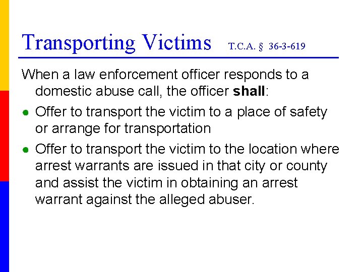 Transporting Victims T. C. A. § 36 -3 -619 When a law enforcement officer