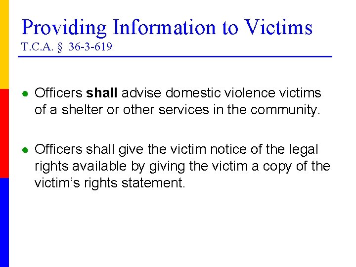 Providing Information to Victims T. C. A. § 36 -3 -619 ● Officers shall