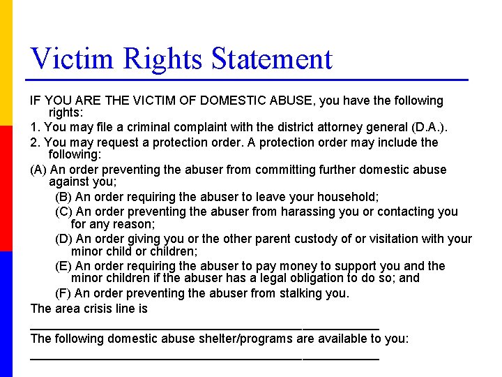 Victim Rights Statement IF YOU ARE THE VICTIM OF DOMESTIC ABUSE, you have the