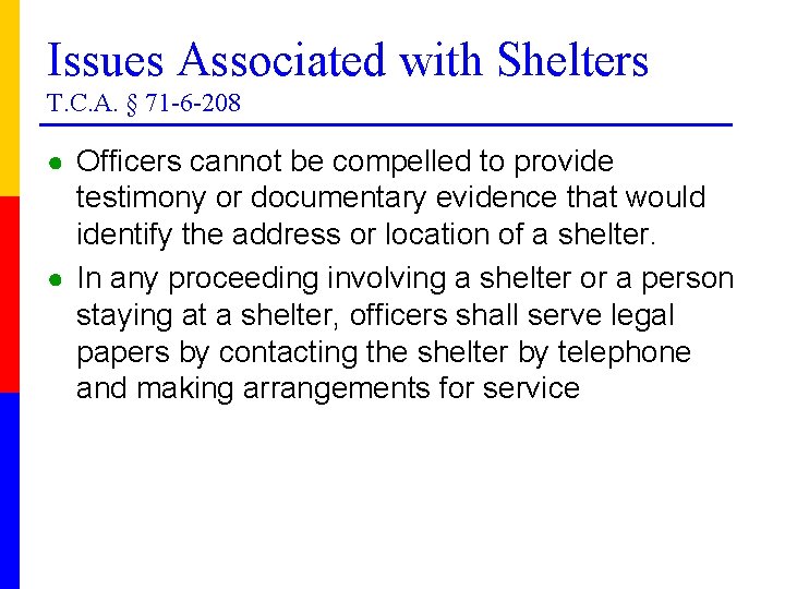 Issues Associated with Shelters T. C. A. § 71 -6 -208 ● Officers cannot