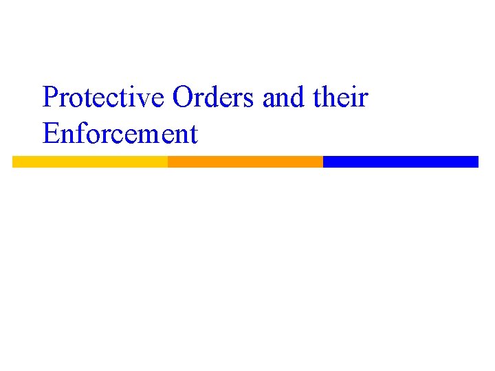 Protective Orders and their Enforcement 