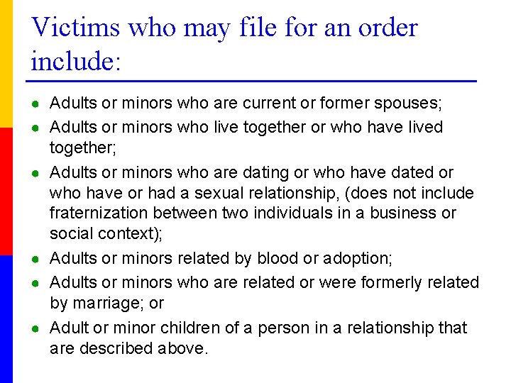 Victims who may file for an order include: ● Adults or minors who are