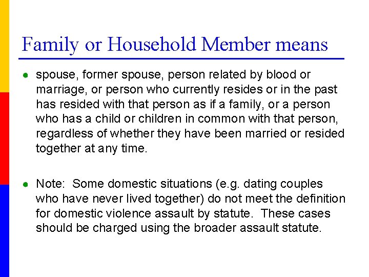 Family or Household Member means ● spouse, former spouse, person related by blood or