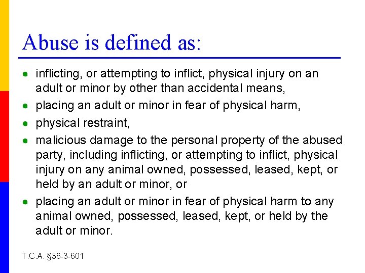 Abuse is defined as: ● inflicting, or attempting to inflict, physical injury on an