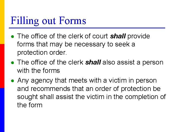 Filling out Forms ● The office of the clerk of court shall provide forms