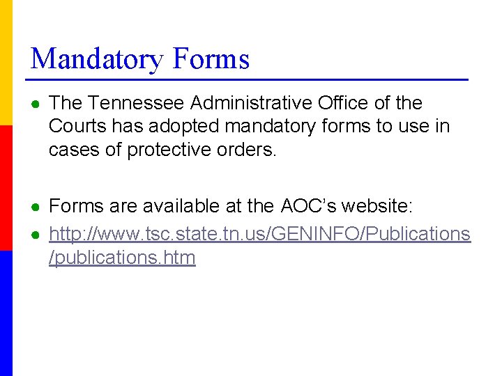 Mandatory Forms ● The Tennessee Administrative Office of the Courts has adopted mandatory forms