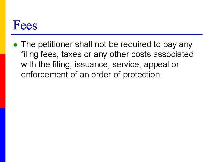 Fees ● The petitioner shall not be required to pay any filing fees, taxes