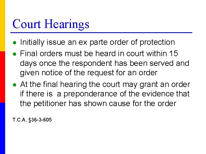 Court Hearings ● Initially issue an ex parte order of protection ● Final orders