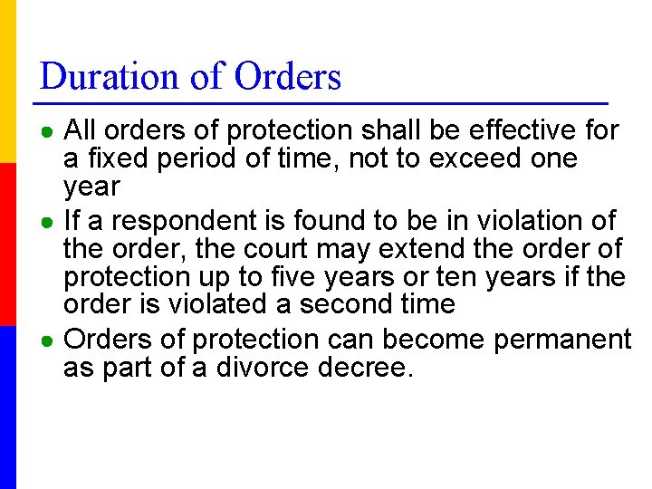 Duration of Orders ● All orders of protection shall be effective for a fixed