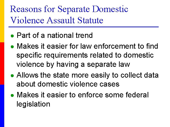 Reasons for Separate Domestic Violence Assault Statute ● Part of a national trend ●