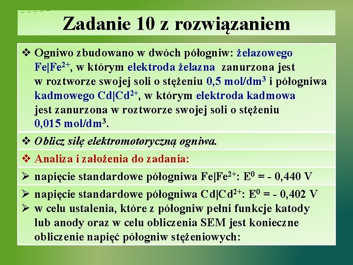 Zadanie 10 z rozwiązaniem v Ogniwo zbudowano w dwóch półogniw: żelazowego Fe|Fe 2+, w