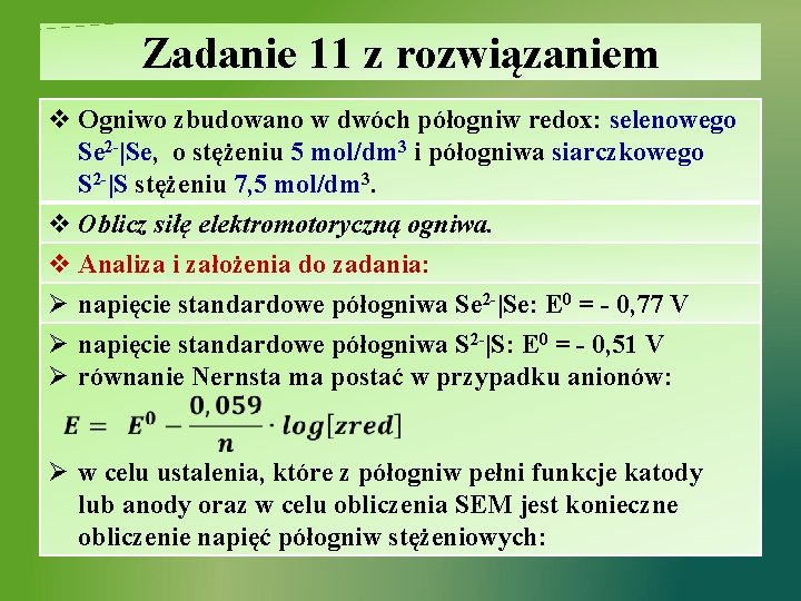 Zadanie 11 z rozwiązaniem v Ogniwo zbudowano w dwóch półogniw redox: selenowego Se 2