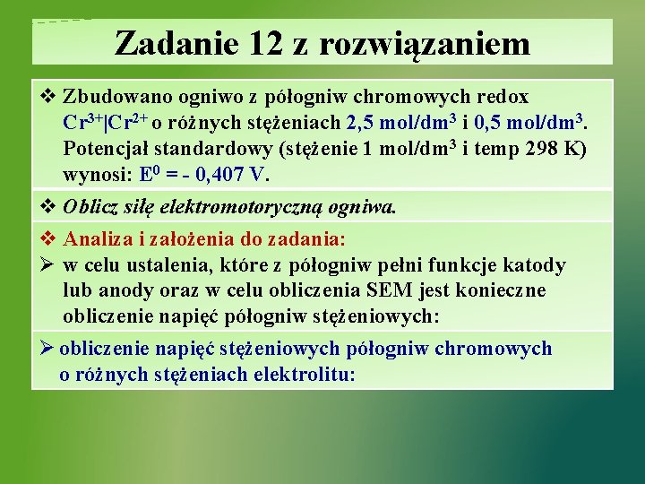 Zadanie 12 z rozwiązaniem v Zbudowano ogniwo z półogniw chromowych redox Cr 3+|Cr 2+