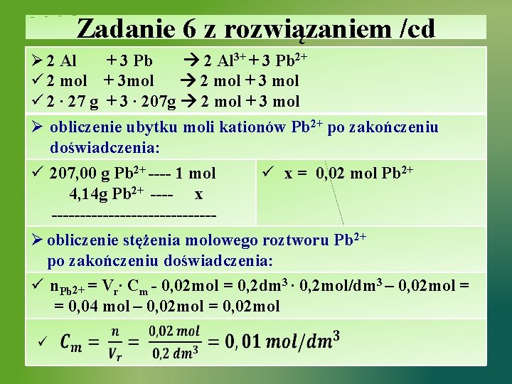 Zadanie 6 z rozwiązaniem /cd Ø 2 Al + 3 Pb 2 Al 3+