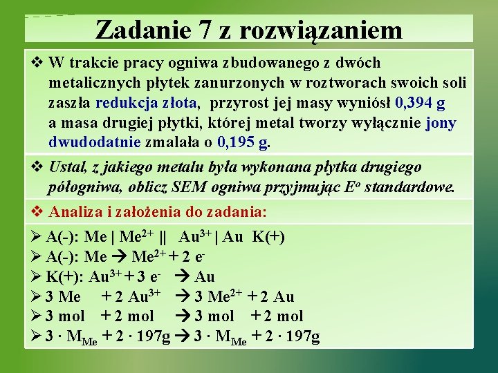 Zadanie 7 z rozwiązaniem v W trakcie pracy ogniwa zbudowanego z dwóch metalicznych płytek