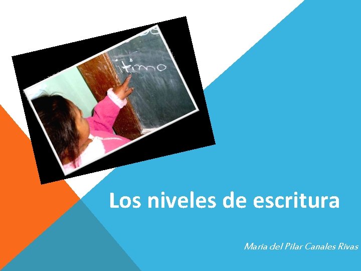 Los niveles de escritura Maria del Pilar Canales Rivas 