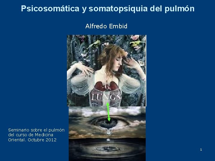 Psicosomática y somatopsiquia del pulmón Alfredo Embid Seminario sobre el pulmón del curso de