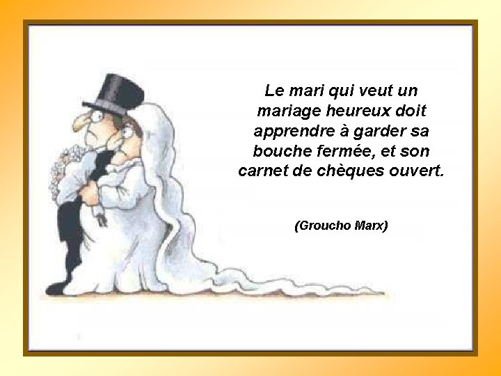 Le mari qui veut un mariage heureux doit apprendre à garder sa bouche fermée,