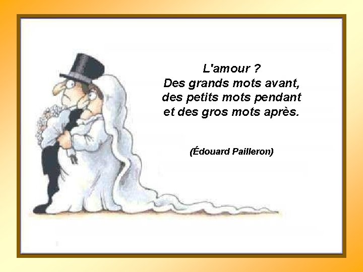 L'amour ? Des grands mots avant, des petits mots pendant et des gros mots