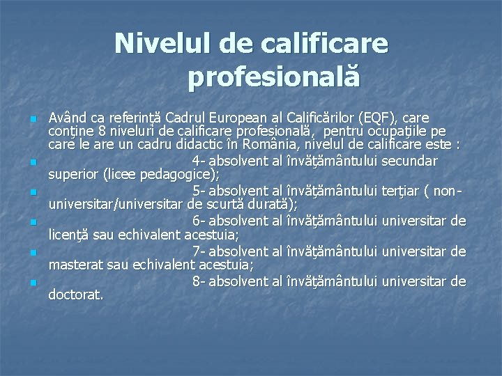 Nivelul de calificare profesională n n n Având ca referinţă Cadrul European al Calificărilor