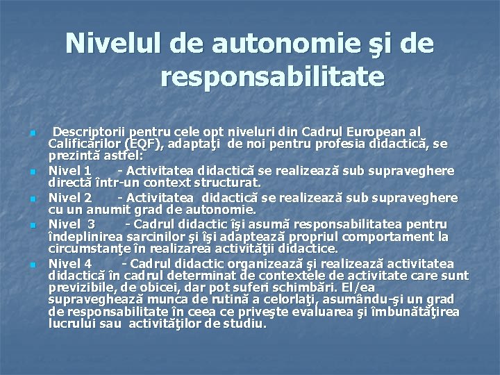 Nivelul de autonomie şi de responsabilitate n n n Descriptorii pentru cele opt niveluri