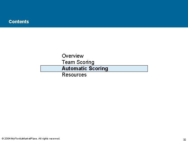 Contents Overview Team Scoring Automatic Scoring Resources © 2004 My. Florida. Market. Place. All