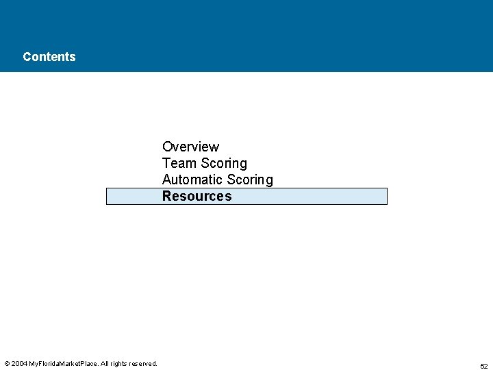 Contents Overview Team Scoring Automatic Scoring Resources © 2004 My. Florida. Market. Place. All